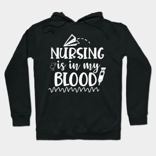 Nursing Is In My Blood - Nurses RN Nurse Hoodie